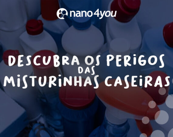Imagem com diversos frascos de produtos de limpeza, com destaque para o título "Descubra os perigos das misturinhas caseiras", acompanhado da marca nano4you.