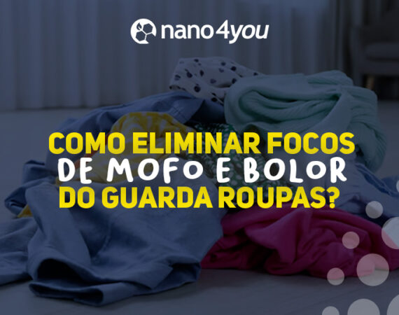 Roupas amontoadas no chão de um ambiente interno, com destaque para a pergunta “Como eliminar focos de mofo e bolor do guarda-roupas?” e o logotipo da marca Nano4you.