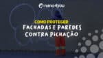 Pessoa limpando um muro de blocos de concreto, com o texto sobreposto “Como proteger fachadas e paredes contra pichação”. Imagem de campanha da nano4you sobre soluções nanotecnológicas para prevenção de vandalismo urbano.