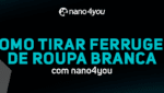 Banner preto com o logotipo da nano4you e a frase em azul: “Como tirar ferrugem de roupa branca com nano4you”.