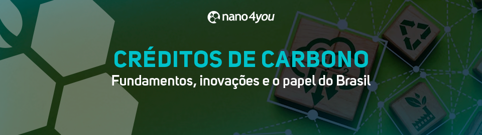Banner institucional da nano4you sobre créditos de carbono, destacando fundamentos, inovações e o papel do Brasil na sustentabilidade.