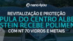 Banner institucional da nano4you destacando a revitalização e proteção da cúpula do Centro Albert Einstein com NT70 Vidros e Metais.