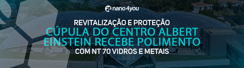 Banner institucional da nano4you destacando a revitalização e proteção da cúpula do Centro Albert Einstein com NT70 Vidros e Metais.