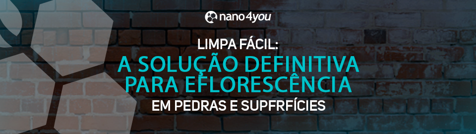 Banner promocional da nano4you destacando o produto Limpa Fácil como solução definitiva para eflorescência em pedras e superfícies, com fundo de parede de tijolos e elementos geométricos translúcidos.