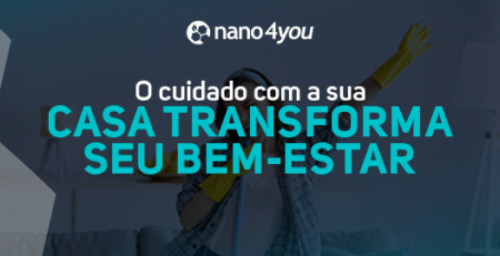 Banner institucional da nano4you sobre cuidado com o lar.