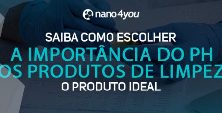 Banner informativo da nano4you com o texto “Saiba como escolher. A importância do pH nos produtos de limpeza. O produto ideal”, sobre fundo com imagem de laboratório e profissional manipulando amostras.