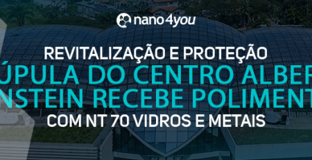 Banner institucional da nano4you com o texto “Revitalização e proteção. Cúpula do Centro Albert Einstein recebe polimento com NT70 Vidros e Metais”, sobre imagem aérea da estrutura envidraçada do Centro Albert Einstein.