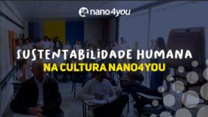 Na Nano4you, sustentabilidade também é sobre pessoas. Saiba como o crescimento pessoal e o marketing profissional impulsionam nosso impacto positivo.
