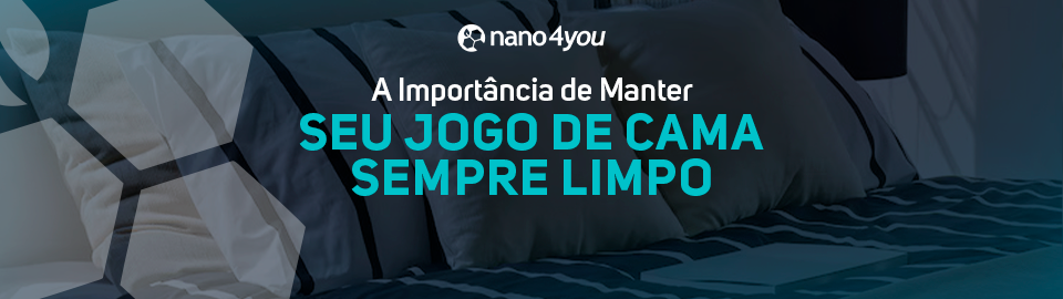 Cama arrumada com lençóis e travesseiros limpos, destacando dicas da nano4you para manter o jogo de cama higienizado.