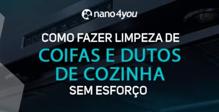 Banner da nano4you explicando como fazer a limpeza de coifas e dutos de cozinha sem esforço, com tecnologia nanotecnológica.