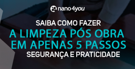 Banner informativo da nano4you ensinando como realizar a limpeza pós-obra em 5 passos com segurança e praticidade.