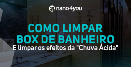 Banner da nano4you com o texto “Como limpar box de banheiro e limpar os efeitos da chuva ácida”, sobre imagem de banheiro moderno com divisórias de vidro.