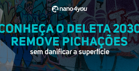 Banner institucional da nano4you apresenta o produto Deleta 2030, destacando sua capacidade de remover pichações sem danificar a superfície.