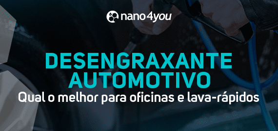 "Banner da nano4you com destaque para desengraxante automotivo, apresentando a frase 'Qual o melhor para oficinas e lava-rápidos', com fundo de lavagem de carro."
