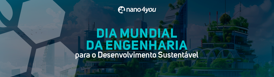 Banner da nano4you com a frase “Dia Mundial da Engenharia para o Desenvolvimento Sustentável”, destacando inovação e sustentabilidade.