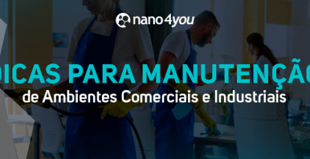 Equipe de limpeza atuando em ambiente corporativo, ilustrando dicas de manutenção comercial e industrial com nanotecnologia sustentável nano4you.