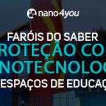 Banner com o logotipo da nano4you e o texto “Faróis do Saber – Proteção com nanotecnologia em espaços de educação” sobre imagem de uma escola colorida.
