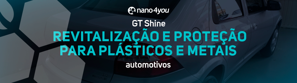 Banner da nano4you com o texto “GT Shine — revitalização e proteção para plásticos e metais automotivos”, sobre fundo de veículo prata com brilho acentuado e textura hexagonal representando nanotecnologia.