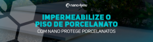 Banner da nano4you com destaque para a frase: Impermeabilize o piso de porcelanato com Nano Protege Porcelanatos. Fundo com piso de porcelanato moderno e plantas decorativas.