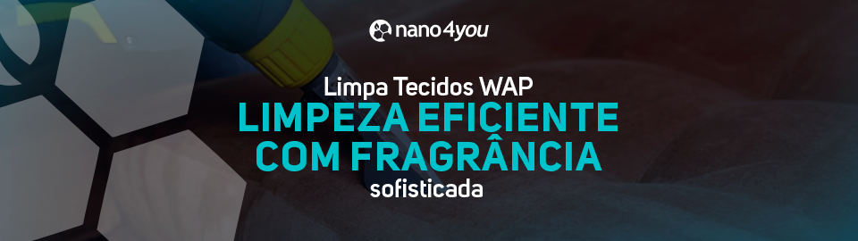 Banner da nano4you destacando o produto Limpa Tecidos WAP, com fundo mostrando o bico de aplicação do produto sobre um estofado.