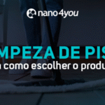 Limpeza de piso nano4you: guia para escolher o produto ideal para cada tipo de revestimento.