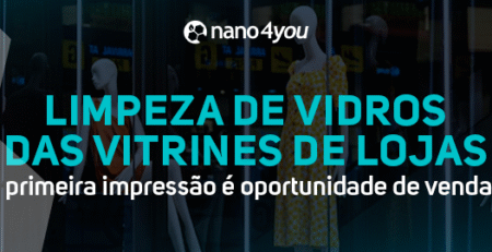 Banner da nano4you sobre limpeza de vidros das vitrines de lojas, destacando que a primeira impressão é oportunidades de venda.