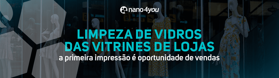 Banner da nano4you sobre limpeza de vidros das vitrines de lojas, destacando que a primeira impressão é oportunidades de venda.