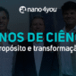 Três executivos da nano4you em frente a painéis de rochas expostos em ambiente corporativo, com o título “7 anos de ciência, propósito e transformação”.