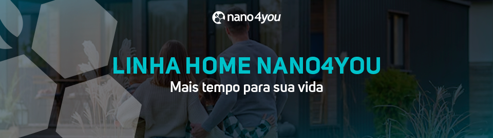 Banner institucional da nano4you com o texto “Linha Home nano4you — Mais tempo para sua vida”, sobre imagem de uma família entrando em casa, simbolizando conforto e bem-estar.