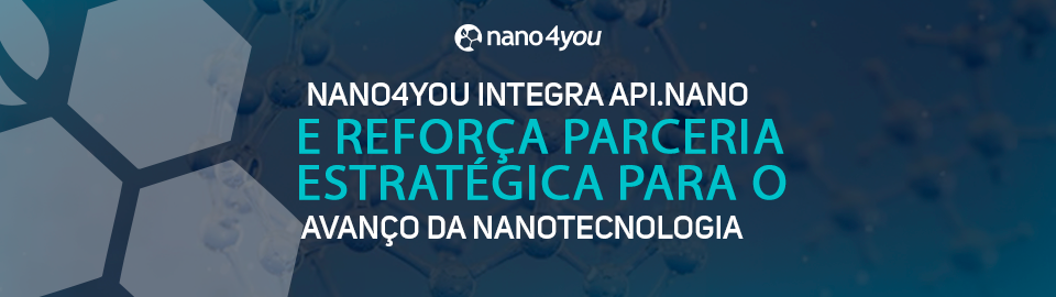 Banner institucional da nano4you com o título “Nano4you integra API.Nano e reforça parceria estratégica para o avanço da nanotecnologia”, sobre fundo com representação molecular.