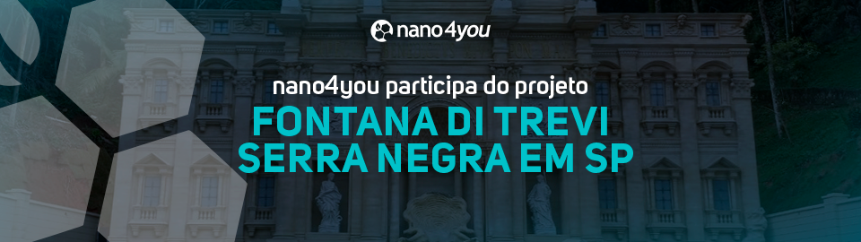 Banner institucional da nano4you anuncia a participação da empresa no projeto Fontana di Trevi, localizado em Serra Negra, São Paulo.