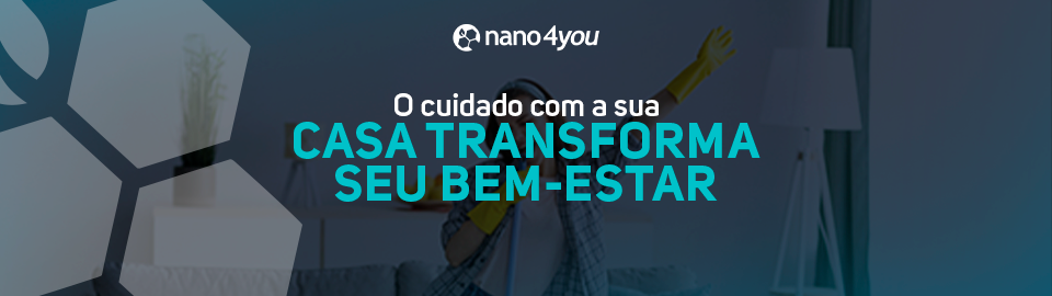 "Banner da nano4you com fundo de ambiente doméstico, destacando a frase: O cuidado com a sua casa transforma seu bem-estar."