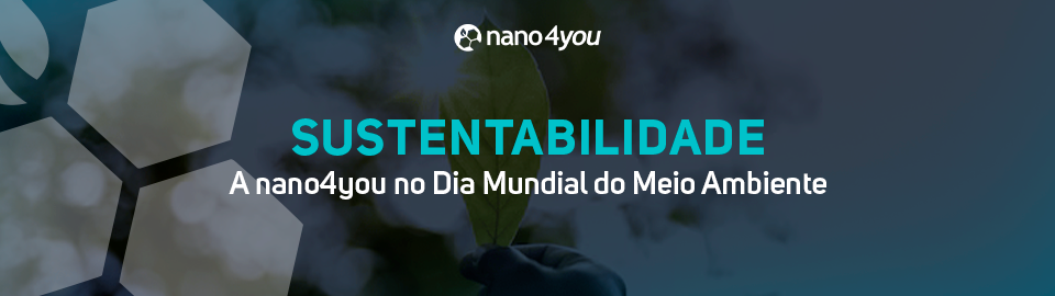 Banner da nano4you com o tema “Sustentabilidade – A nano4you no Dia Mundial do Meio Ambiente”