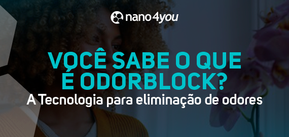 Banner institucional da Nano4you com a frase “Você sabe o que é OdorBlock? A tecnologia para eliminação de odores”.