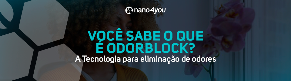 Banner institucional da Nano4you com a frase “Você sabe o que é OdorBlock? A tecnologia para eliminação de odores”.