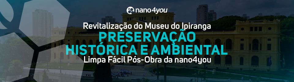 Banner com o logotipo da nano4you e o texto “Revitalização do Museu do Ipiranga — Preservação histórica e ambiental com Limpa Fácil Pós-Obra da nano4you” sobre imagem do museu.