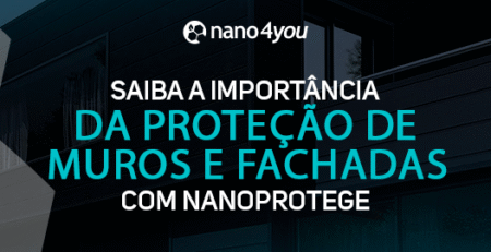 Banner com o logotipo da nano4you e o texto “Saiba a importância da proteção de muros e fachadas com Nanoprotege” sobre uma imagem de fachada moderna.