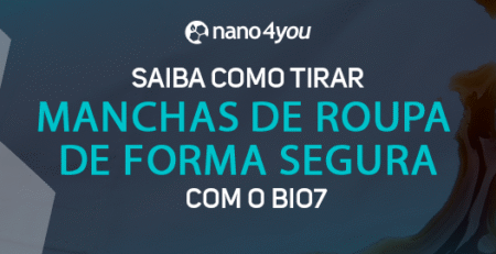 Banner institucional da nano4you com o texto “Saiba como tirar manchas de roupa de forma segura com o Bio7”, exibindo uma roupa manchada em fundo escuro com elementos geométricos translúcidos.