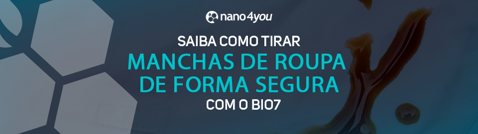 Banner institucional da nano4you com o texto “Saiba como tirar manchas de roupa de forma segura com o Bio7”, exibindo uma roupa manchada em fundo escuro com elementos geométricos translúcidos.