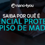 Banner institucional da nano4you com a frase “Saiba por que é essencial proteger seu piso de madeira”, sobre imagem de instalação de tábuas de madeira com design geométrico translúcido.