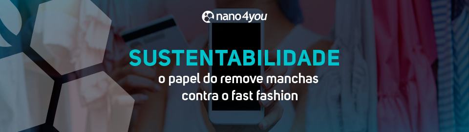 Banner institucional da nano4you com fundo colorido e roupas penduradas, destacando a palavra "Sustentabilidade" e o título "o papel do remove manchas contra o fast fashion".