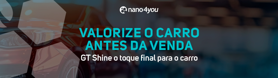 Banner promocional da nano4you com o texto “Valorize o carro antes da venda. GT Shine, o toque final para o carro”, sobre fundo com reflexo automotivo e luzes desfocadas.