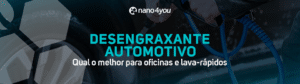 "Banner da nano4you com destaque para desengraxante automotivo, apresentando a frase 'Qual o melhor para oficinas e lava-rápidos', com fundo de lavagem de carro."