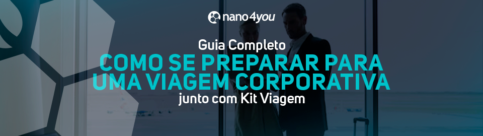 Banner da nano4you com o título "Guia Completo: Como se preparar para uma viagem corporativa junto com Kit Viagem".