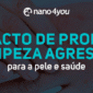impacto de produtos de limpeza agressivos na pele e saúde, com close-up nas mãos de uma pessoa com a pele irritada e ressecada, e o texto "O IMPACTO DE PRODUTOS DE LIMPEZA AGRESSIVOS para a pele e saúde" em destaque.