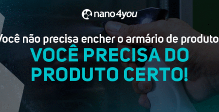 Banner institucional da nano4you com a frase “Você não precisa encher o armário de produtos. Você precisa do produto certo!”, destacando a proposta de limpeza inteligente, sustentável e de alta performance com nanotecnologia.