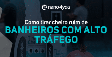 Banner da nano4you sobre como tirar cheiro ruim de banheiros com alto tráfego, mostrando o produto Tira Cheiro com tecnologia OdorBlock para neutralização de odores em ambientes comerciais e públicos.